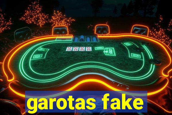 garotas fake
